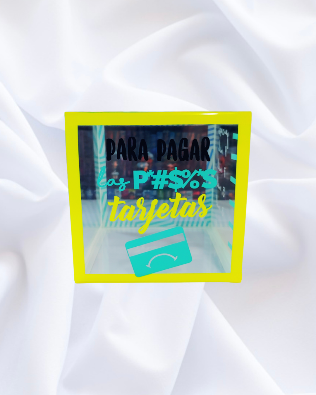 Alcancía de acrílico "para pagar las p#$%$ tarjetas"